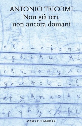 Non gi&agrave; ieri, non ancora domani