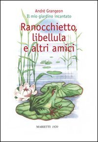 Ranocchietto, libellula e altri amici. Il mio giardino incantato