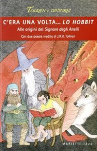 C'era una volta - .. Lo Hobbit. Alle origini del Signore degli anelli
