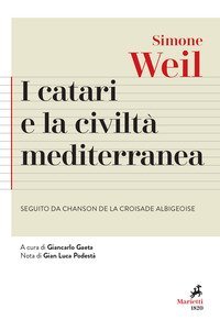 I Catari e la civilt&agrave; mediterranea - Seguito da Chanson de la croisade albigeoise