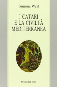 I Catari e la civilt&agrave; mediterranea - Seguito da Chanson de la croisade albigeoise