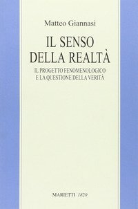 Il senso della realtà. Il progetto fenomenologico e la questione della verità