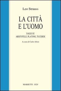 La citt&agrave; e l'uomo. Saggi su Aristotele, Platone e Tucidide