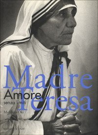 Madre Teresa. Amore senza limiti