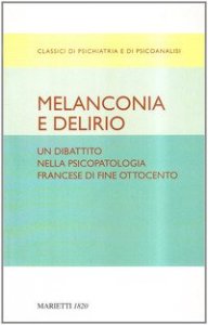 Melanconia e delirio. Un dibattito nella psicopatologia francese di fine Ottocento. Contributi del Congresso di Blois del 1892
