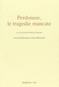 Perdonare, le tragedie mancate
