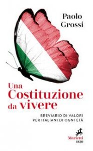 Una Costituzione da vivere. Breviario di valori per italiani di ogni et&agrave;