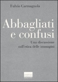 Abbagliati e confusi. Una discussione sull'etica delle immagini