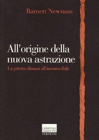 All'origine della nuova astrazione. La pittura dinanzi all'inconoscibile