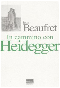 In cammino con Heidegger - Conversazioni con Fr&eacute;d&eacute;ric de Towarnicki