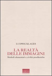 La realt&agrave; delle immagini - Simboli elementari nelle civilt&agrave; pre&shy;elleniche