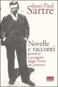 Novelle e racconti - Pensieri e progetti dagli &laquo;&Eacute;crits de jeunesse&raquo;