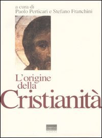 L'origine della cristianit&agrave;