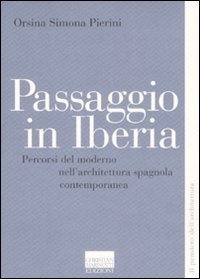 Passaggio in Iberia - Percorsi del moderno nell'architettura spagnola contemporanea