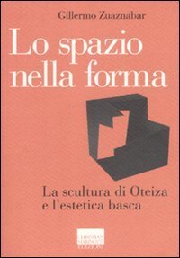 Lo spazio nella forma - La scultura di Oteiza e l'estetica basca