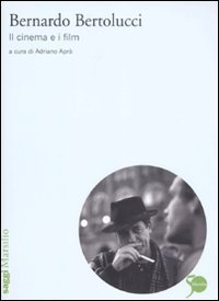 Bernardo Bertolucci - Il cinema e i film