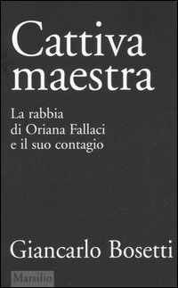 Cattiva maestra - La rabbia di Oriana Fallaci e il suo contagio