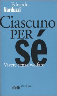 Ciascuno per sé - Vivere senza welfare