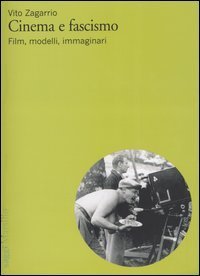 Cinema e fascismo - Film, modelli, immaginari