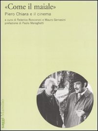 Come il maiale&raquo; - Piero Chiara e il cinema