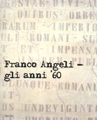Franco Angeli. Gli anni '60. Catalogo della mostra (Londra, 4 ottobre-18 novembre 2017)