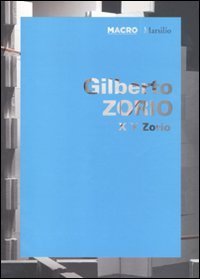 Gilberto Zorio - X Y Zorio. Catalogo della mostra (Roma, 1 giugno-11 ottobre 2010). Ediz. italiana e inglese