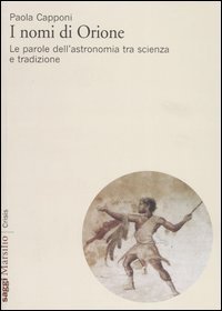 I nomi di Orione - Le parole dell'astronomia tra scienza e tradizione