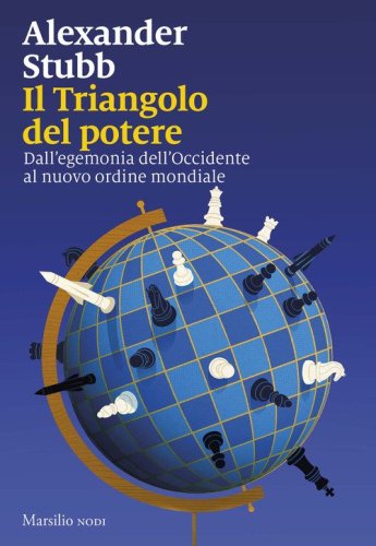 Il triangolo del potere. Dall'egemonia dell'Occidente al nuovo ordine mondiale
