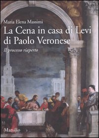 La cena in casa Levi» di Paolo Veronese - Il processo riaperto