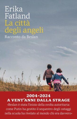 La citt&agrave; degli angeli. Racconto da Beslan