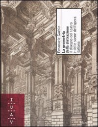 La geometria della distrazione - Il disegno del teatro e delle scene dell'opera italiana
