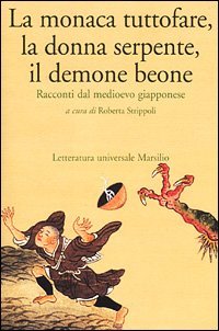 La monaca tuttofare, la donna serpente, il demone beone - Racconti dal medioevo giapponese