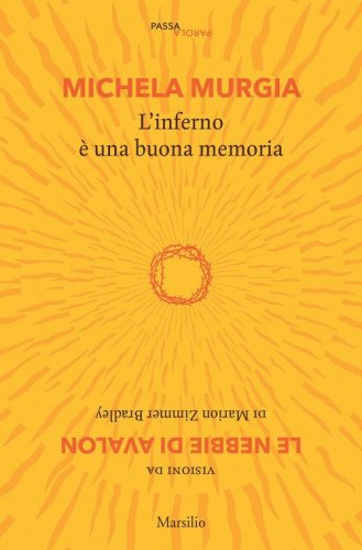 L'inferno &egrave; una buona memoria. Visioni da &laquo;Le nebbie di Avalon&raquo; di Marion Zimmer Bradley