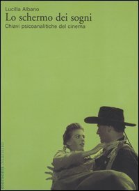 Lo schermo dei sogni - Chiavi psicoanalitiche del cinema