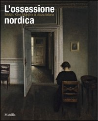L'ossessione nordica. Klimt, B&ouml;cklin, Munch e la pittura italiana. Catalogo della mostra (Rovigo, 22 febbraio-21 giugno 2014)
