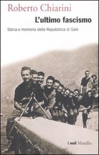 L'ultimo fascismo - Storia e memoria della Repubblica di Salò