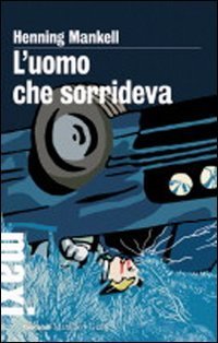 L'uomo che sorrideva. Le inchieste del commissario Kurt Wallander