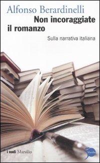 Non incoraggiate il romanzo - Sulla narrativa italiana