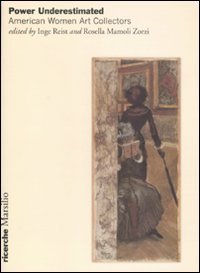 Power Underestimated - American Women Art Collectors