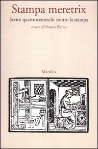 Stampa meretrix - Scritti quattrocenteschi contro la stampa