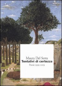 Tentativi di certezza - Poesie 1999-2009