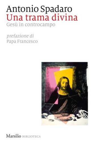 Una trama divina. Ges&ugrave; in controcampo