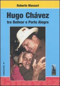 Hugo Ch&aacute;vez tra Bolivar e Porto Alegre