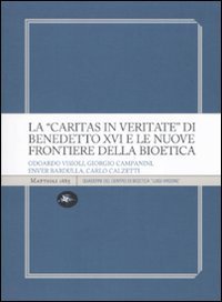 La &laquo;Caritas in veritate&raquo; di Benedetto XVI e le nuove frontiere della bioetica