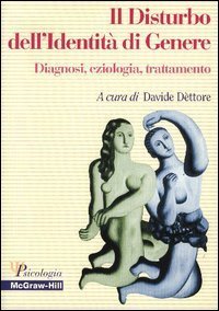 Il disturbo dell'identit&agrave; di genere. Diagnosi, eziologia, trattamento