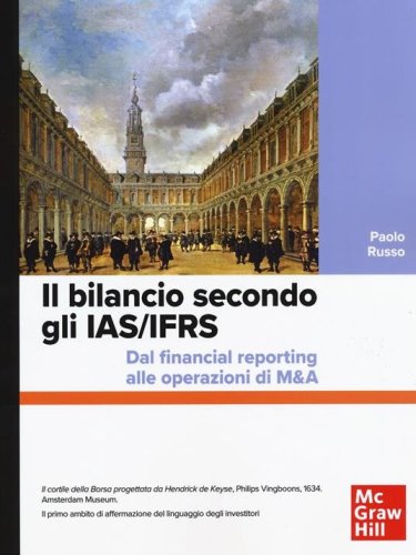 Il bilancio secondo gli IAS/IFRS. Dal financial reporting alle operazioni di M&A