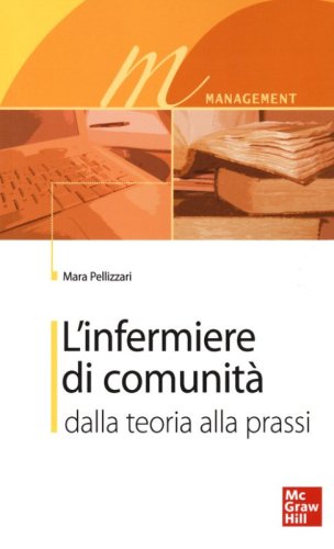 L'infermiere di comunit&agrave;. Dalla teoria alla prassi