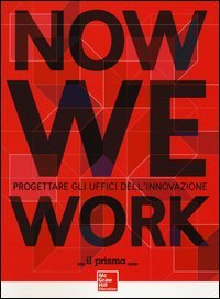 Now we work. Progettare gli uffici dell'innovazione