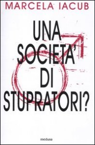 Una societ&agrave; di stupratori?