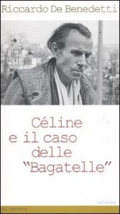 C&eacute;line e il caso delle &laquo;Bagatelle&raquo;